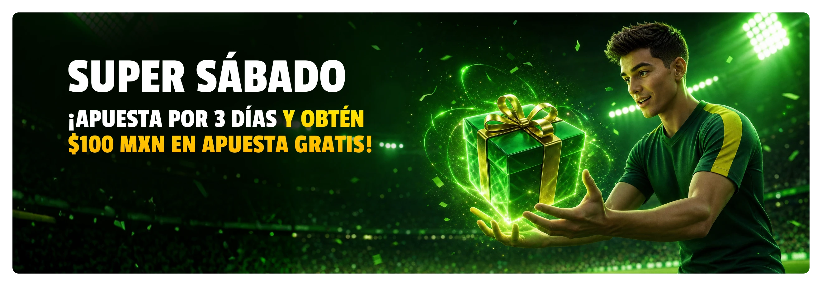 Super Sábado: apuesta por 3 días y obtén $100 MXN en apuesta gratis